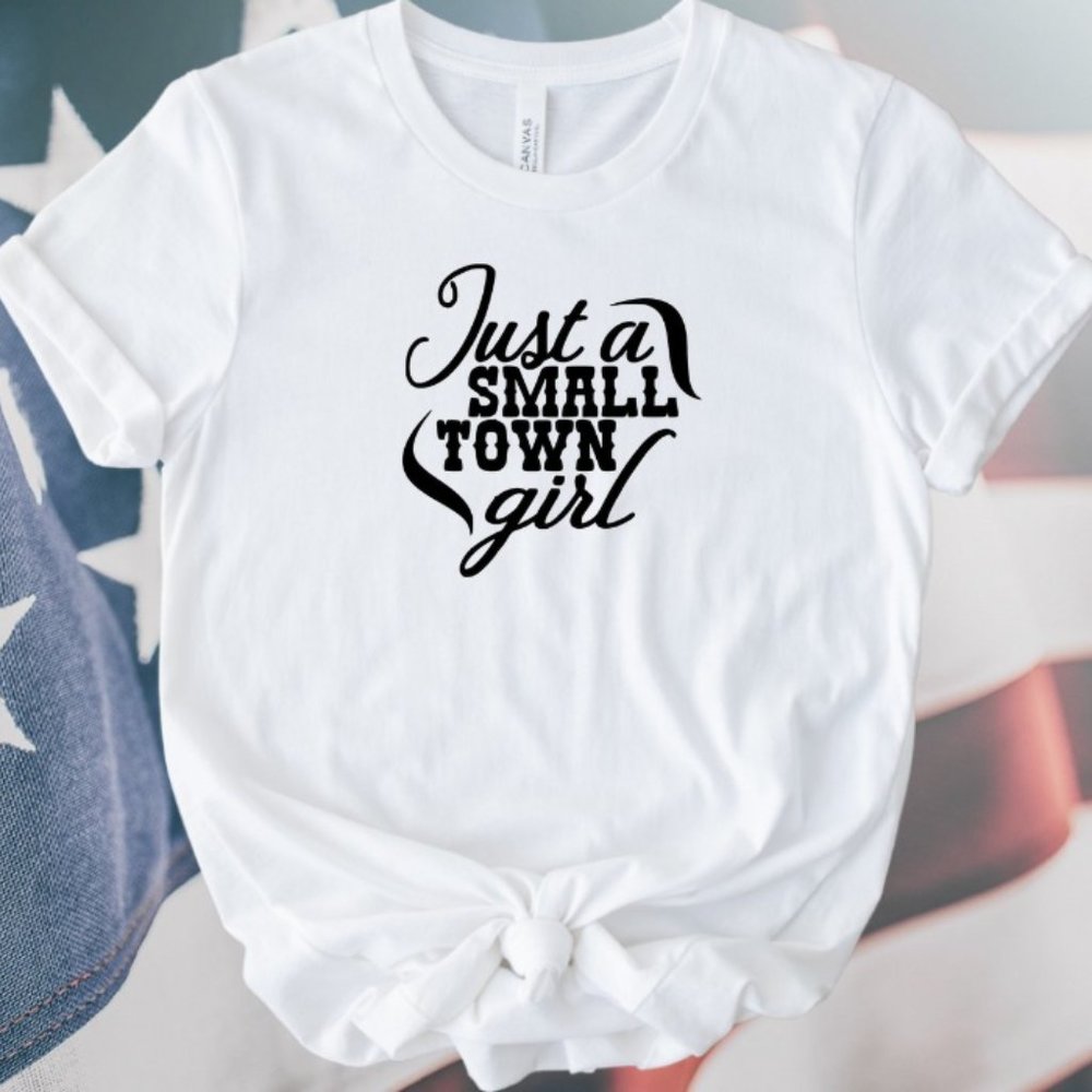 Trendy, Stylish Graphic Tee Just A Small Town Girl